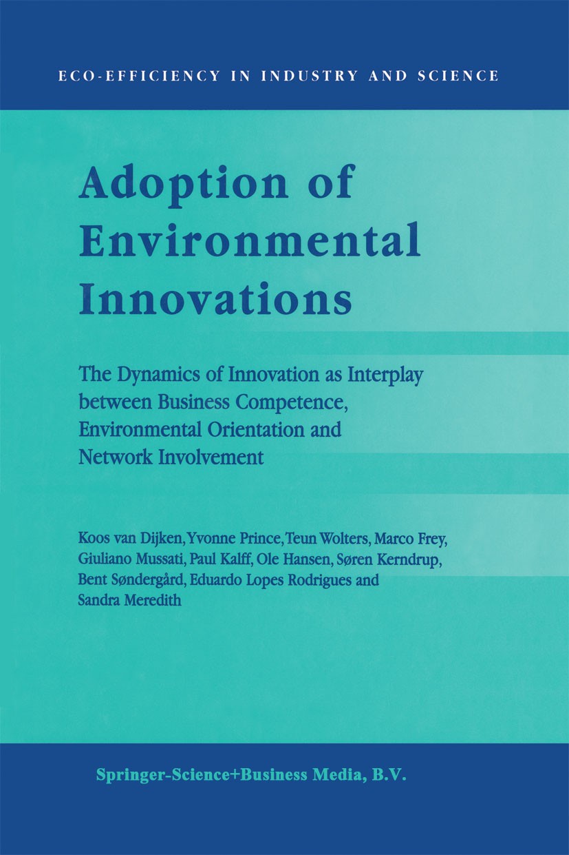 Titlebook: Adoption of Environmental Innovations; The Dynamics of Inno Koos Dijken,Yvonne Prince,Sandra Meredith Book 1999 Kluwer Academic Publishers Titlebook: Adoption of Environmental Innovations; The Dynamics of Inno Koos Dijken,Yvonne Prince,Sandra Meredith Book 1999 Kluwer Academic Publishers