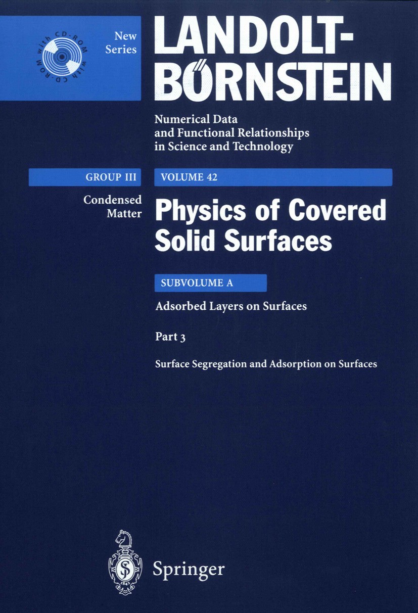 Titlebook: Surface Segregation and Adsorption on Surfaces; A. P. Bonzel Book 2003Latest edition Springer-Verlag Berlin Heidelberg 2003 Adsorption.Sur Titlebook: Surface Segregation and Adsorption on Surfaces; A. P. Bonzel Book 2003Latest edition Springer-Verlag Berlin Heidelberg 2003 Adsorption.Sur
