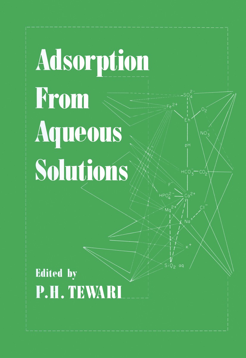 Titlebook: Adsorption From Aqueous Solutions; P. H. Tewari Book 1981 Plenum Press, New York 1981 Sorption.adsorption.colloid.electrolyte.metals Titlebook: Adsorption From Aqueous Solutions; P. H. Tewari Book 1981 Plenum Press, New York 1981 Sorption.adsorption.colloid.electrolyte.metals