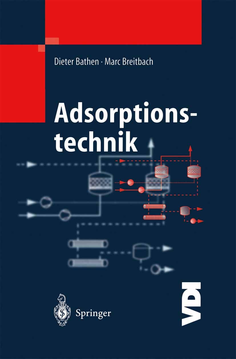 Titlebook: Adsorptionstechnik; Dieter Bathen,Marc Breitbach Book 2001 Springer-Verlag Berlin Heidelberg 2001 Adsorption.Desorption.Flüssigphase.Gasph Titlebook: Adsorptionstechnik; Dieter Bathen,Marc Breitbach Book 2001 Springer-Verlag Berlin Heidelberg 2001 Adsorption.Desorption.Flüssigphase.Gasph
