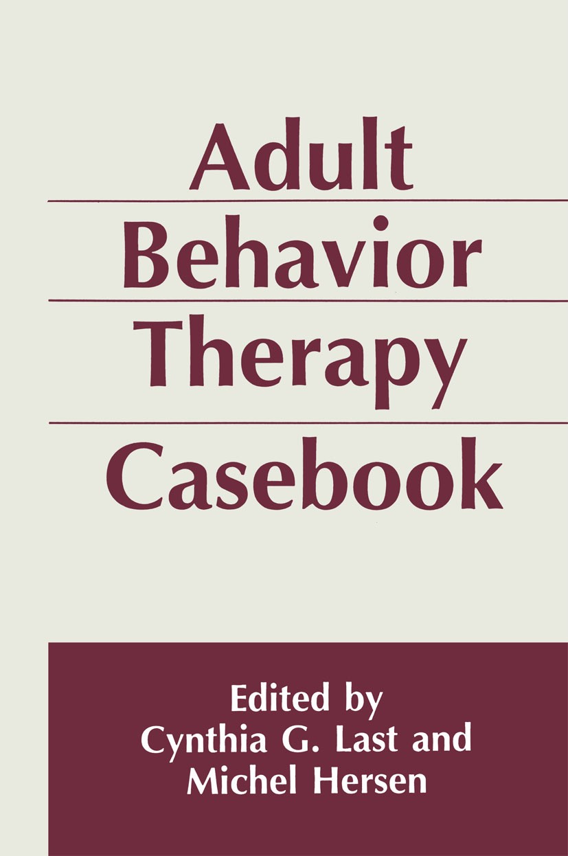 Titlebook: Adult Behavior Therapy Casebook; Cynthia G. Last,Michel Hersen Book 1994 Springer Science+Business Media New York 1994 Bulimia nervosa.alc Titlebook: Adult Behavior Therapy Casebook; Cynthia G. Last,Michel Hersen Book 1994 Springer Science+Business Media New York 1994 Bulimia nervosa.alc