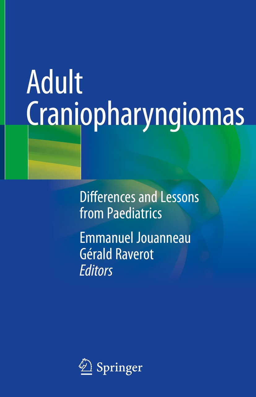 Titlebook: Adult Craniopharyngiomas; Differences and Less Emmanuel Jouanneau,Gérald Raverot Book 2020 Springer Nature Switzerland AG 2020 Molecular bi Titlebook: Adult Craniopharyngiomas; Differences and Less Emmanuel Jouanneau,Gérald Raverot Book 2020 Springer Nature Switzerland AG 2020 Molecular bi