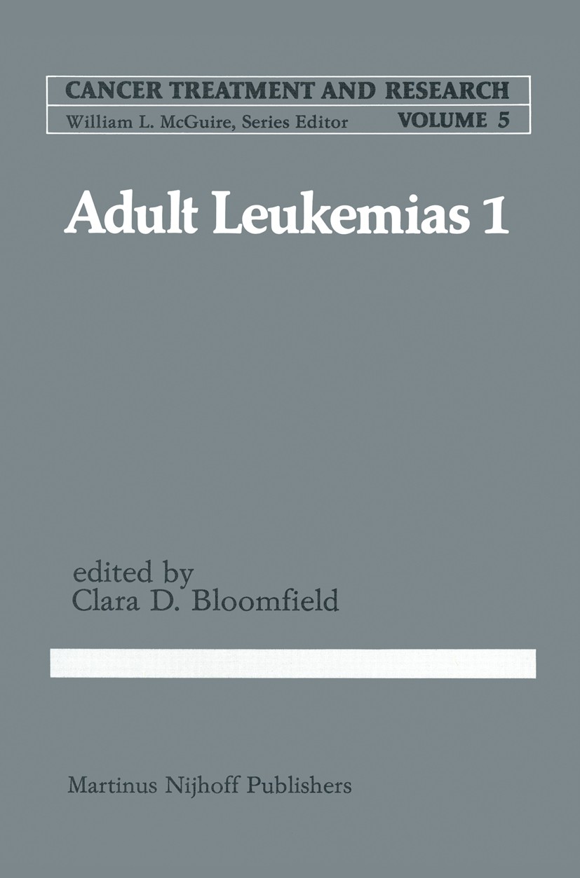 Titlebook: Adult in Leukemias 1; Clara D. Bloomfield Book 1982 Martinus Nijhoff Publishers bv, The Hague 1982 bone marrow.cell.classification.leukemi Titlebook: Adult in Leukemias 1; Clara D. Bloomfield Book 1982 Martinus Nijhoff Publishers bv, The Hague 1982 bone marrow.cell.classification.leukemi
