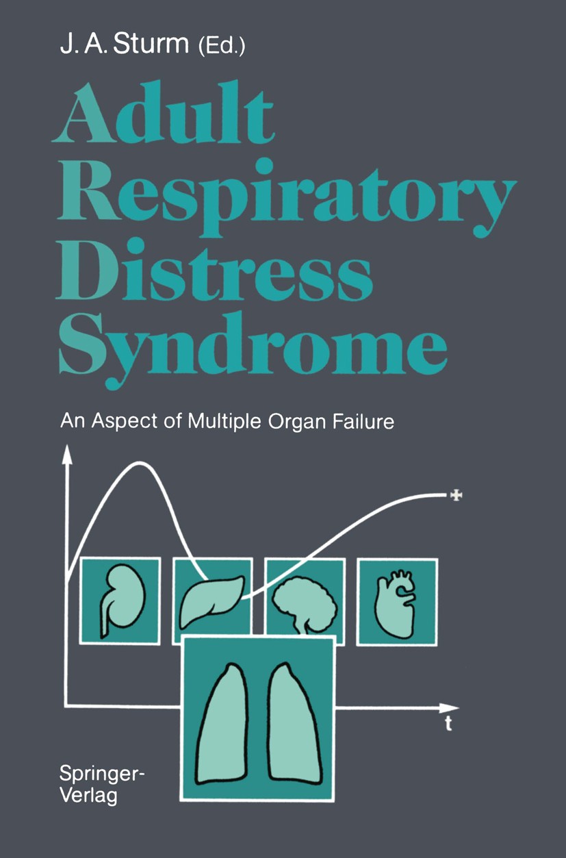 Titlebook: Adult Respiratory Distress Syndrome; An Aspect of Multipl J. A. Sturm Book 1991 Springer-Verlag Berlin Heidelberg 1991 (ARDS), Veränderunge Titlebook: Adult Respiratory Distress Syndrome; An Aspect of Multipl J. A. Sturm Book 1991 Springer-Verlag Berlin Heidelberg 1991 (ARDS), Veränderunge