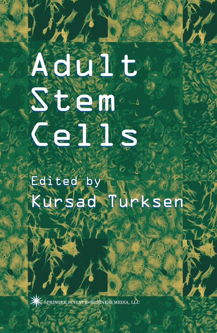 Titlebook: Adult Stem Cells; Kursad Turksen Book 2004 Springer Science+Business Media New York 2004 biology.cell.cell biology.development.gene.gene t Titlebook: Adult Stem Cells; Kursad Turksen Book 2004 Springer Science+Business Media New York 2004 biology.cell.cell biology.development.gene.gene t