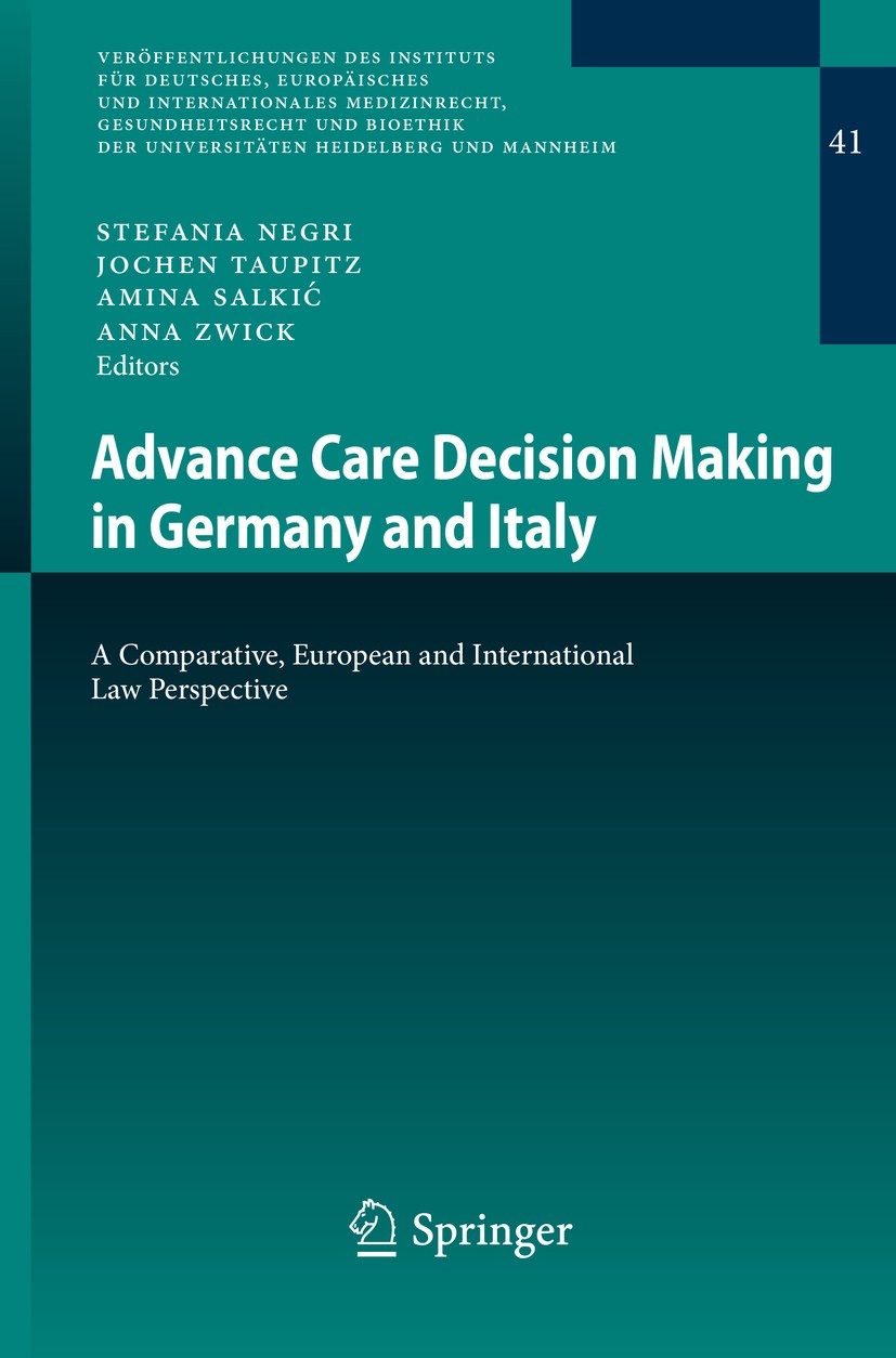 Titlebook: Advance Care Decision Making in Germany and Italy; A Comparative, Europ Stefania Negri,Jochen Taupitz,Anna Zwick Book 2013 Springer-Verlag Titlebook: Advance Care Decision Making in Germany and Italy; A Comparative, Europ Stefania Negri,Jochen Taupitz,Anna Zwick Book 2013 Springer-Verlag