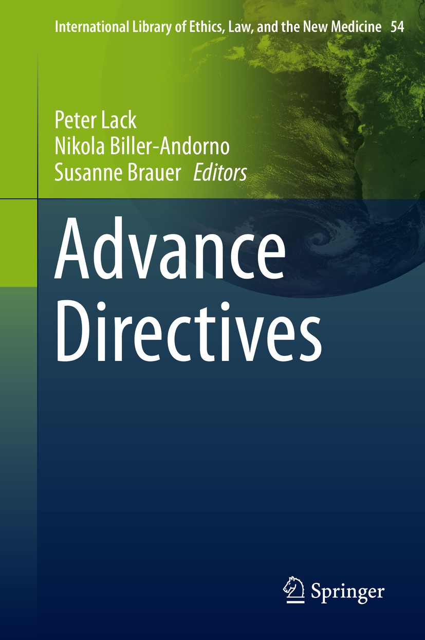 Titlebook: Advance Directives; Peter Lack,Nikola Biller-Andorno,Susanne Brauer Book 2014 Springer Science+Business Media Dordrecht 2014 Advanced Dire Titlebook: Advance Directives; Peter Lack,Nikola Biller-Andorno,Susanne Brauer Book 2014 Springer Science+Business Media Dordrecht 2014 Advanced Dire