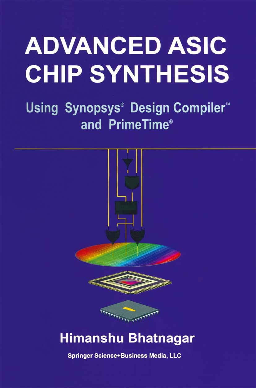 Titlebook: Advanced ASIC Chip Synthesis; Using Synopsys® Desi Himanshu Bhathagar Book 1999 Kluwer Academic Publishers 1999 Phase.RTL.VLSI.design.drift Titlebook: Advanced ASIC Chip Synthesis; Using Synopsys® Desi Himanshu Bhathagar Book 1999 Kluwer Academic Publishers 1999 Phase.RTL.VLSI.design.drift