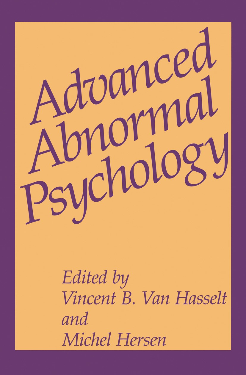 Titlebook: Advanced Abnormal Psychology; Vincent B. Hasselt,Michel Hersen Book 1994 Springer Science+Business Media New York 1994 anxiety disorder.as Titlebook: Advanced Abnormal Psychology; Vincent B. Hasselt,Michel Hersen Book 1994 Springer Science+Business Media New York 1994 anxiety disorder.as
