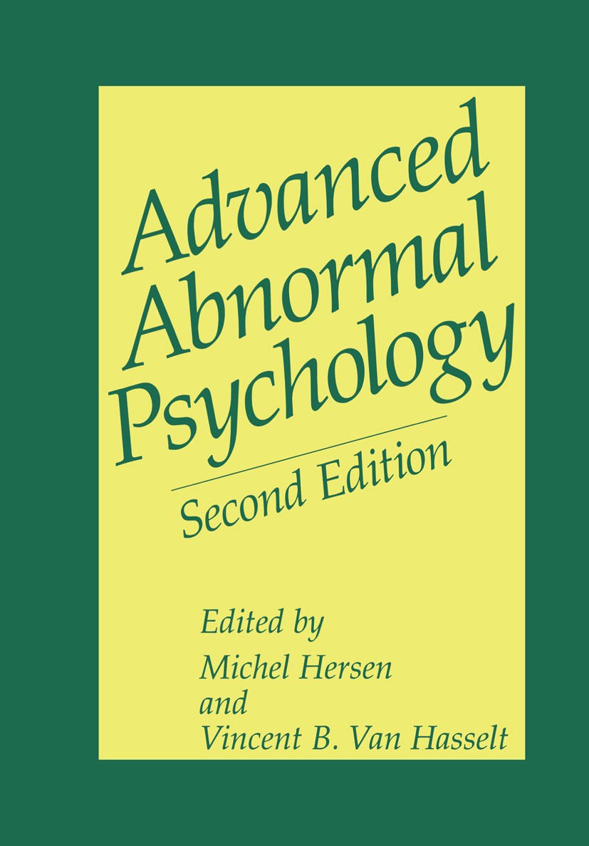 Titlebook: Advanced Abnormal Psychology; Michel Hersen,Vincent B. Hasselt Book 2001Latest edition Kluwer Academic/Plenum Publishers, New York 2001 As Titlebook: Advanced Abnormal Psychology; Michel Hersen,Vincent B. Hasselt Book 2001Latest edition Kluwer Academic/Plenum Publishers, New York 2001 As