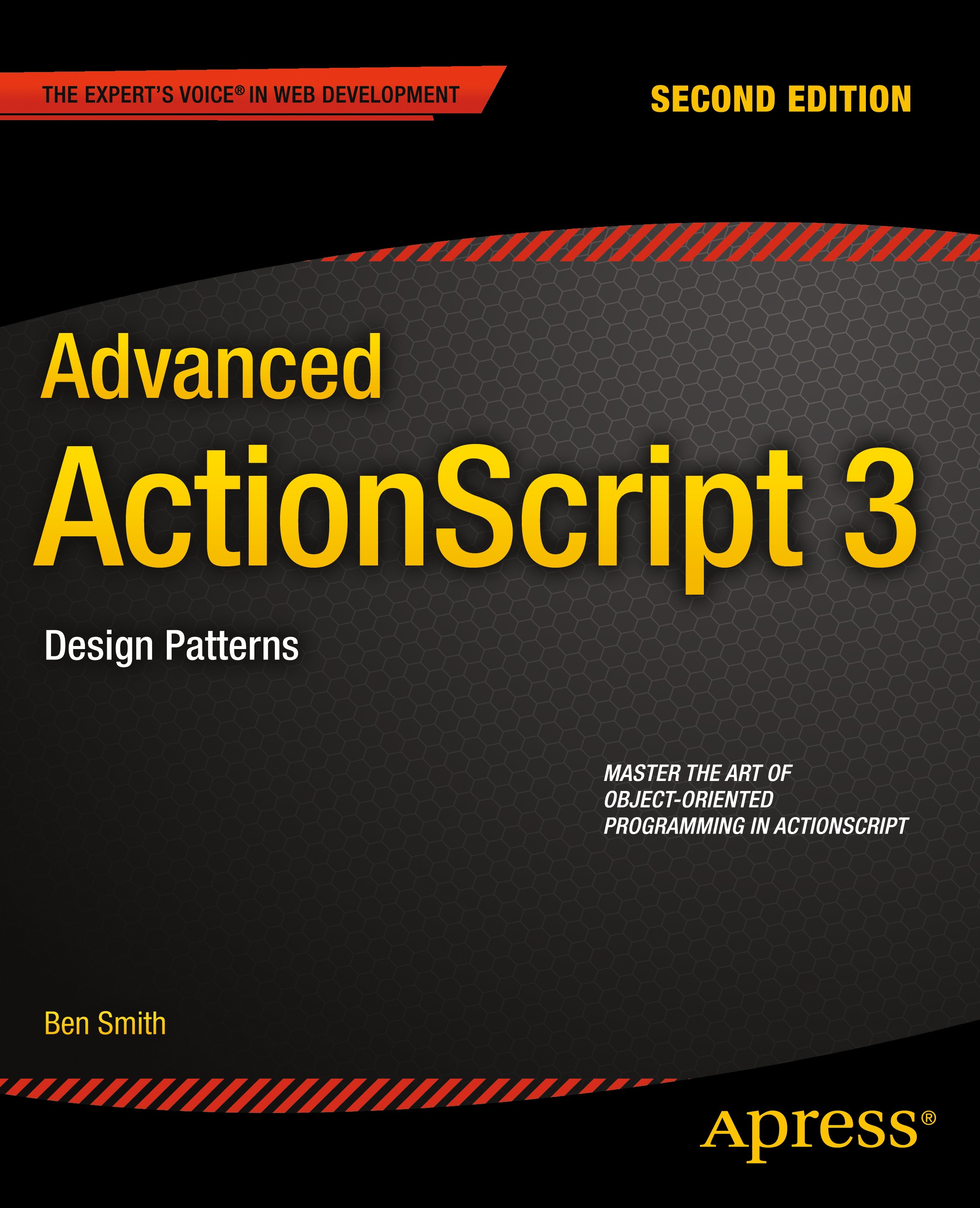 Titlebook: Advanced ActionScript 3; Design Patterns Ben Smith Book 2015Latest edition Ben Smith 2015 Titlebook: Advanced ActionScript 3; Design Patterns Ben Smith Book 2015Latest edition Ben Smith 2015
