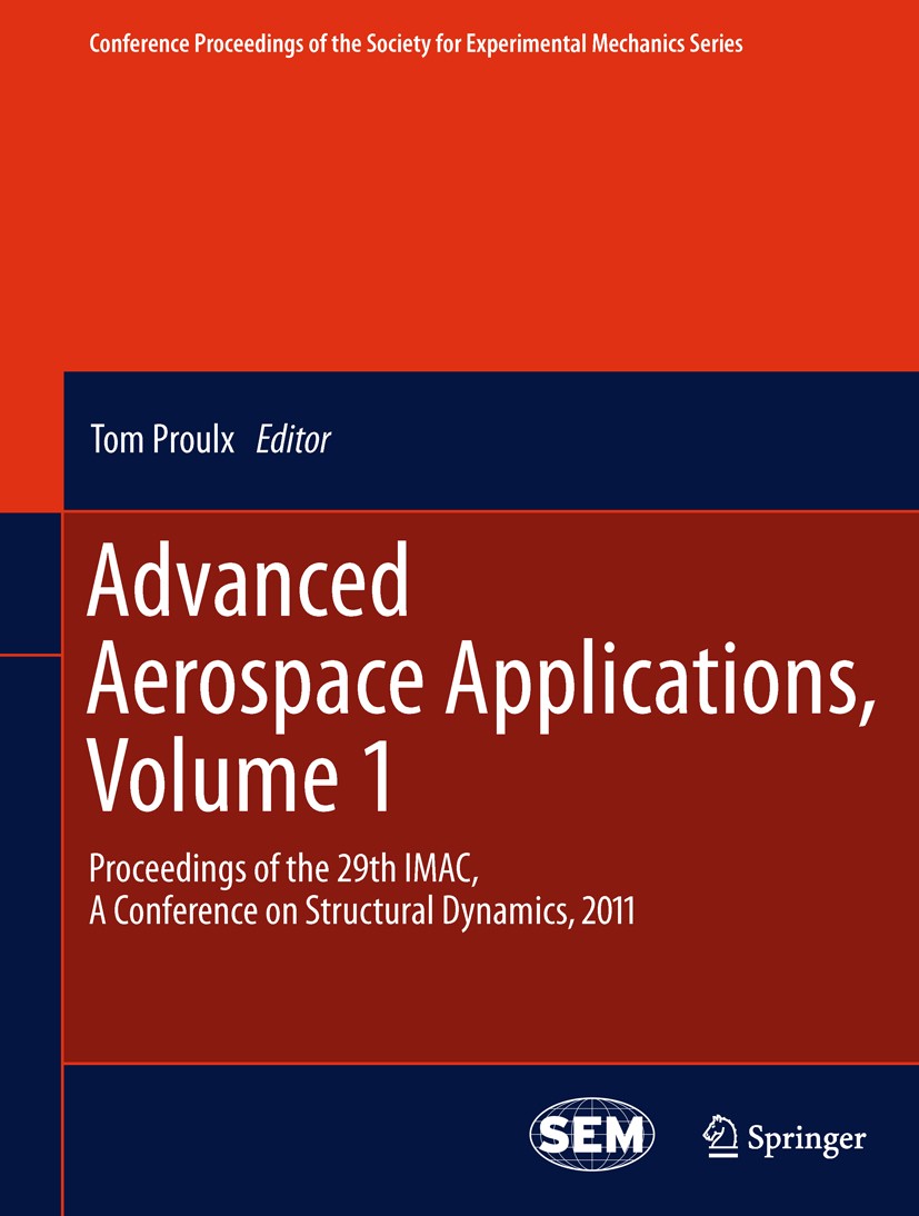 Titlebook: Advanced Aerospace Applications, Volume 1; Proceedings of the 2 Tom Proulx Conference proceedings 2011 The Society for Experimental Mechani Titlebook: Advanced Aerospace Applications, Volume 1; Proceedings of the 2 Tom Proulx Conference proceedings 2011 The Society for Experimental Mechani