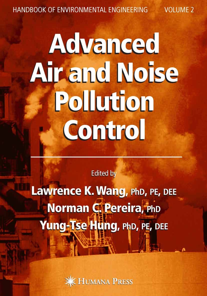 Titlebook: Advanced Air and Noise Pollution Control; Volume 2 Lawrence K. Wang,Norman C. Pereira,Yung-Tse Hung Book 2005 Humana Press 2005 air polluti Titlebook: Advanced Air and Noise Pollution Control; Volume 2 Lawrence K. Wang,Norman C. Pereira,Yung-Tse Hung Book 2005 Humana Press 2005 air polluti