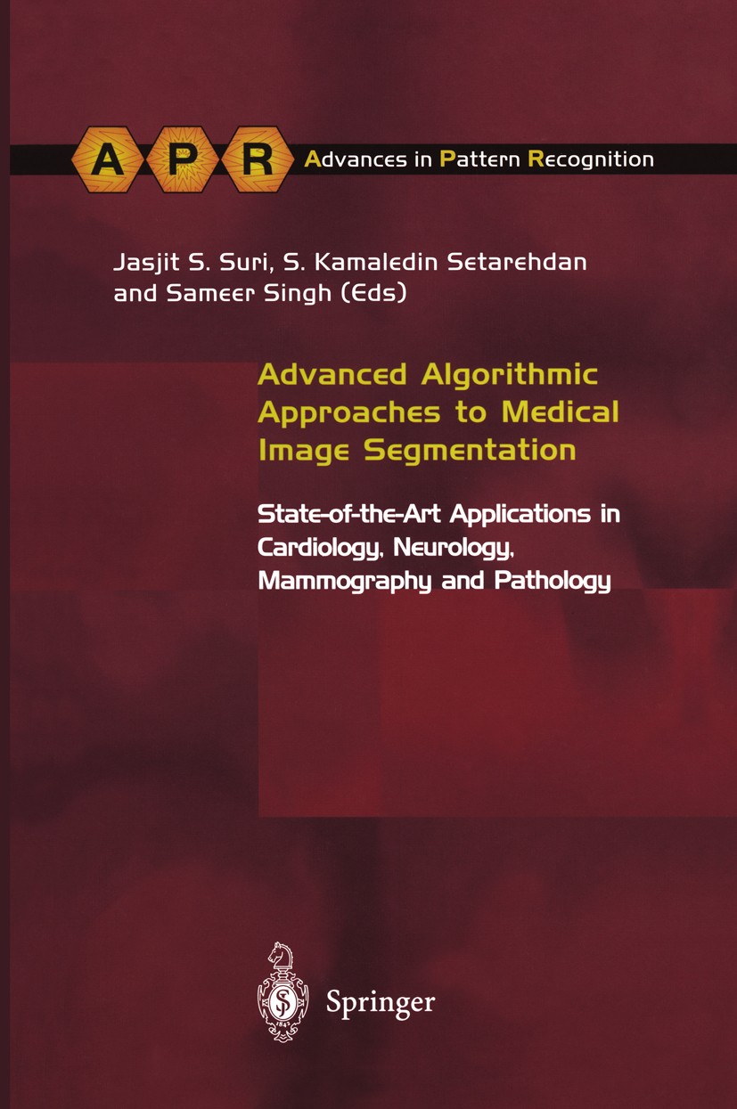 Titlebook: Advanced Algorithmic Approaches to Medical Image Segmentation; State-of-the-Art App Jasjit S. Suri,S. Kamaledin Setarehdan,Sameer Sing Book Titlebook: Advanced Algorithmic Approaches to Medical Image Segmentation; State-of-the-Art App Jasjit S. Suri,S. Kamaledin Setarehdan,Sameer Sing Book