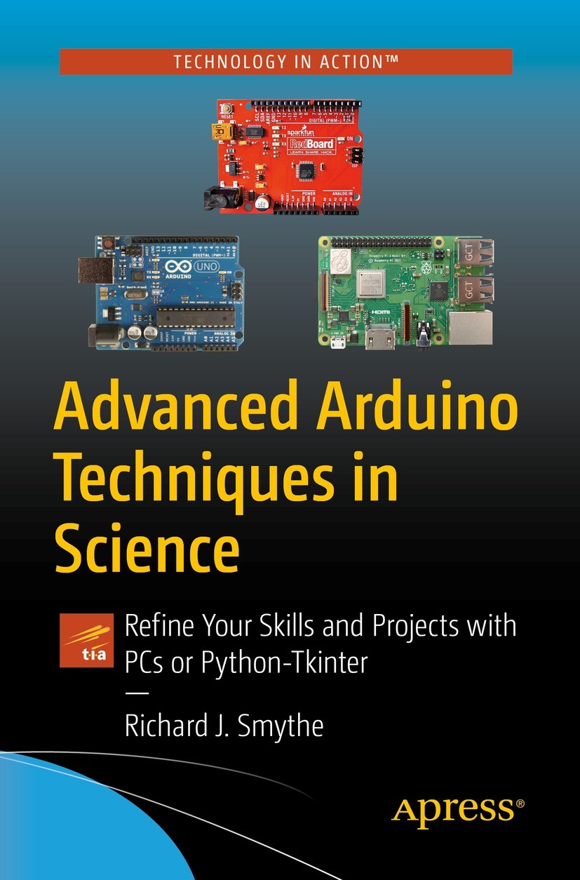 Titlebook: Advanced Arduino Techniques in Science; Refine Your Skills a Richard J. Smythe Book 2021 Richard J. Smythe 2021 Raspberry Pi.Python.Data Ac Titlebook: Advanced Arduino Techniques in Science; Refine Your Skills a Richard J. Smythe Book 2021 Richard J. Smythe 2021 Raspberry Pi.Python.Data Ac