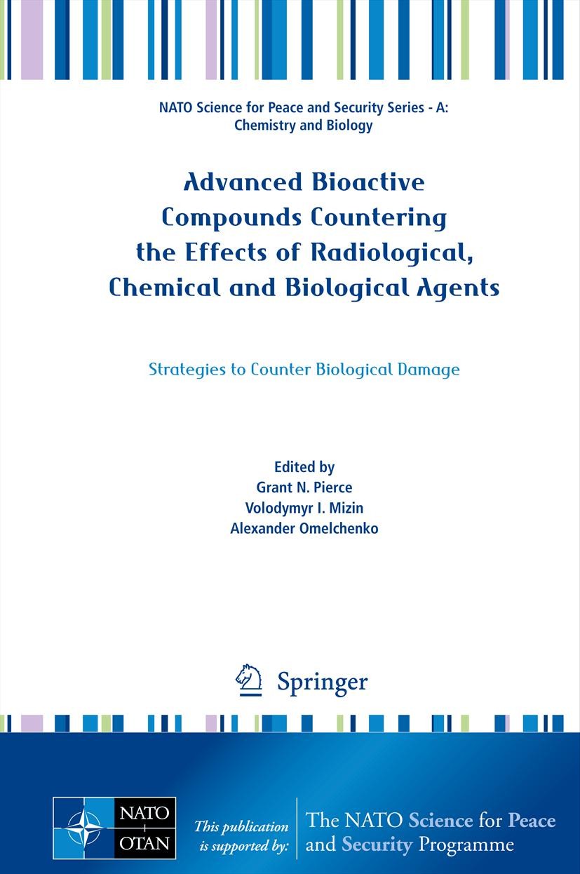 Titlebook: Advanced Bioactive Compounds Countering the Effects of Radiological, Chemical and Biological Agents; Strategies to Counte Grant N. Pierce,V Titlebook: Advanced Bioactive Compounds Countering the Effects of Radiological, Chemical and Biological Agents; Strategies to Counte Grant N. Pierce,V
