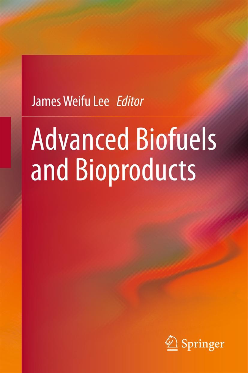 Titlebook: Advanced Biofuels and Bioproducts; James W. Lee Book 2013 Springer Science+Business Media New York 2013 biochemical engineering Titlebook: Advanced Biofuels and Bioproducts; James W. Lee Book 2013 Springer Science+Business Media New York 2013 biochemical engineering