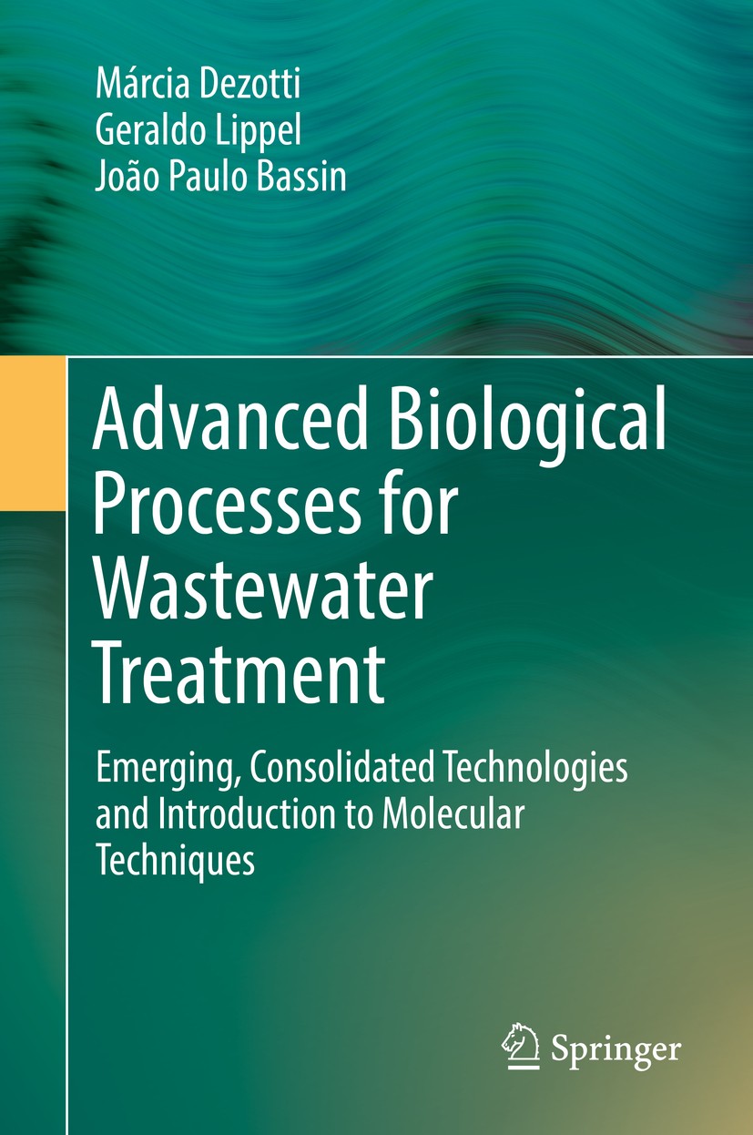 Titlebook: Advanced Biological Processes for Wastewater Treatment; Emerging, Consolidat Márcia Dezotti,Geraldo Lippel,João Paulo Bassin Book 2018 Spri Titlebook: Advanced Biological Processes for Wastewater Treatment; Emerging, Consolidat Márcia Dezotti,Geraldo Lippel,João Paulo Bassin Book 2018 Spri