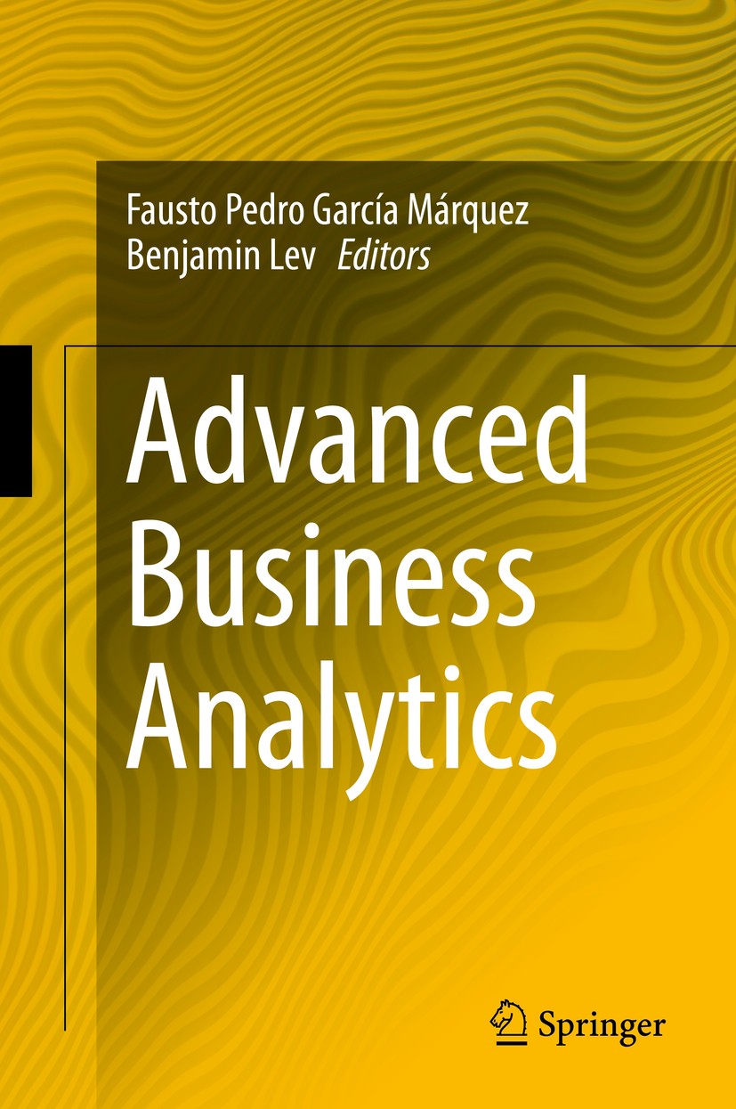 Titlebook: Advanced Business Analytics; Fausto Pedro García Márquez,Benjamin Lev Book 2015 Springer International Publishing Switzerland 2015 Behavio Titlebook: Advanced Business Analytics; Fausto Pedro García Márquez,Benjamin Lev Book 2015 Springer International Publishing Switzerland 2015 Behavio