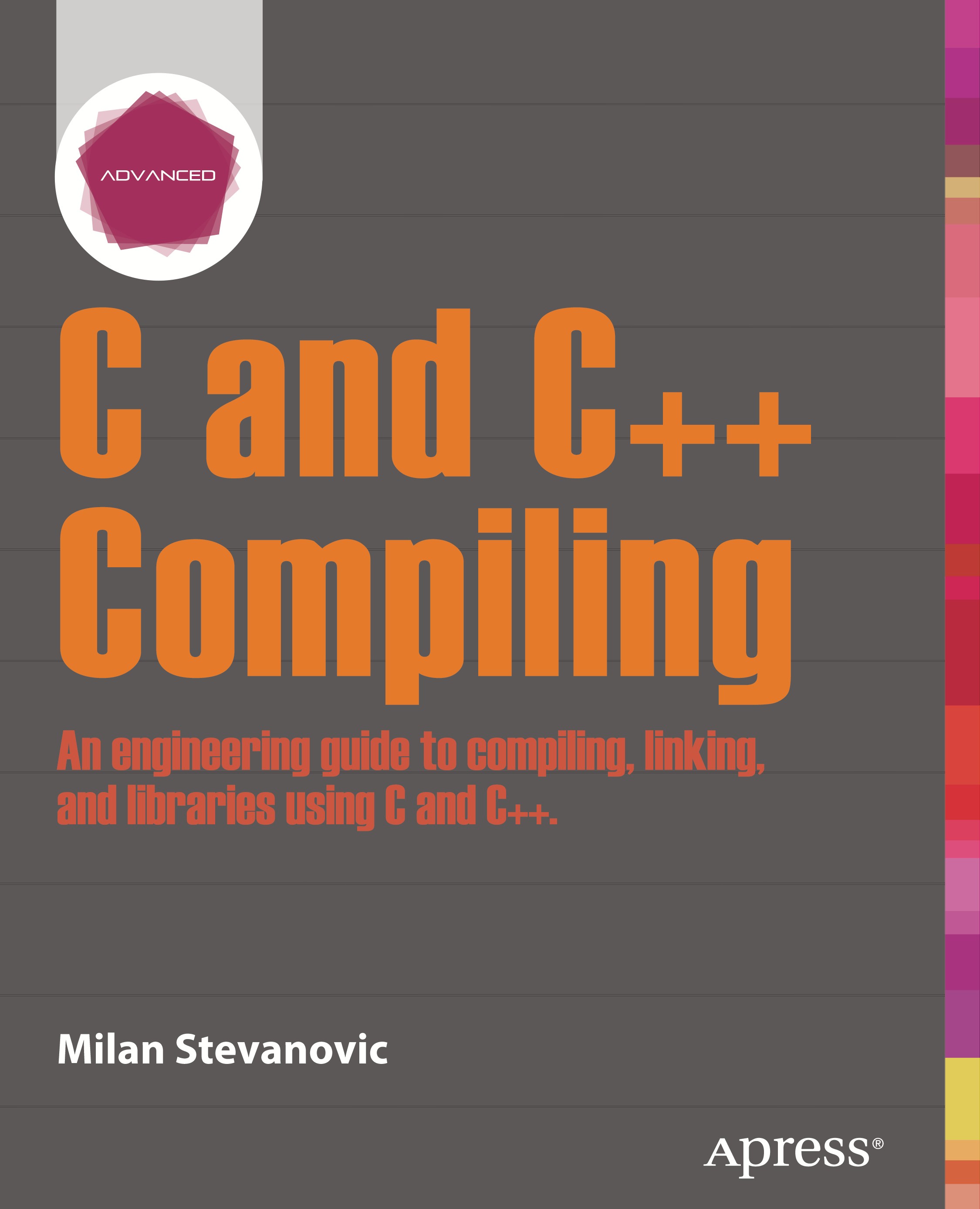 Titlebook: Advanced C and C++ Compiling; Milan Stevanovic Book 2014 Milan Stevanovic 2014 Titlebook: Advanced C and C++ Compiling; Milan Stevanovic Book 2014 Milan Stevanovic 2014