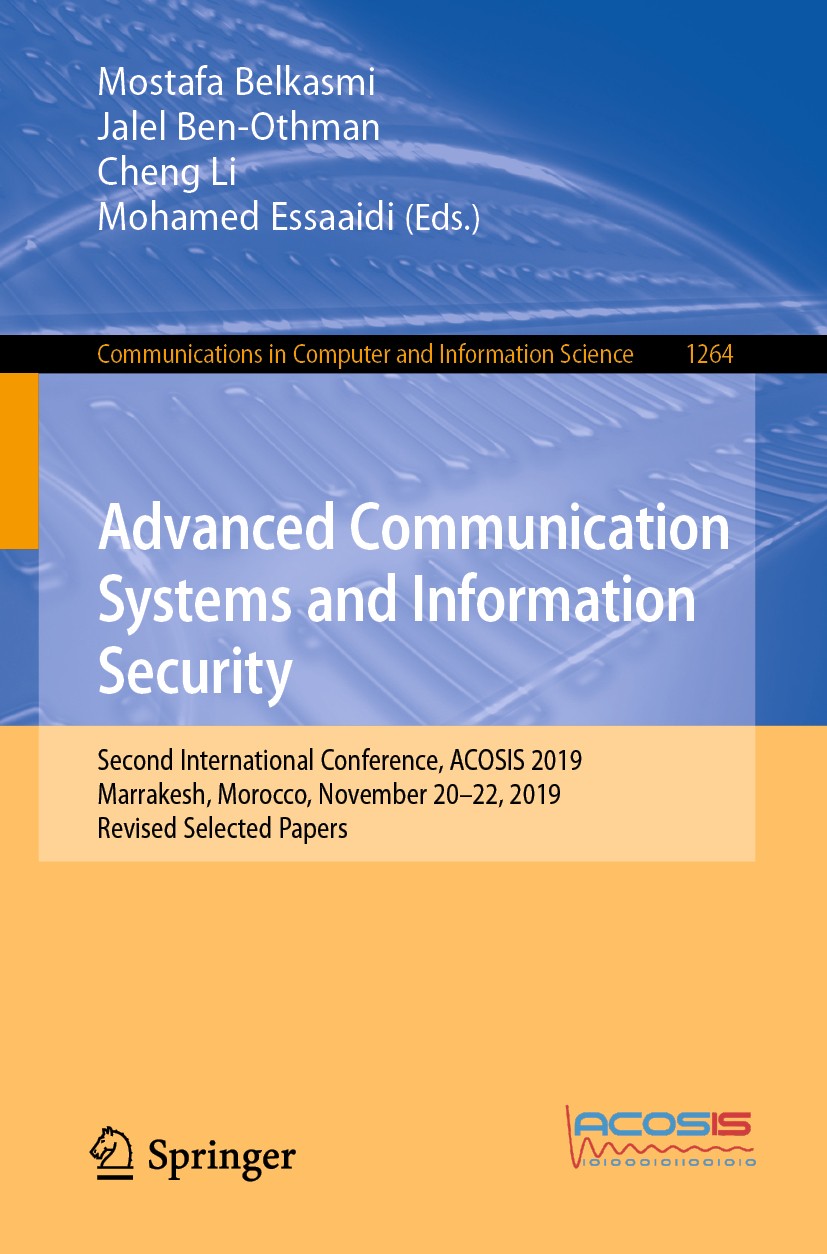 Titlebook: Advanced Communication Systems and Information Security; Second International Mostafa Belkasmi,Jalel Ben-Othman,Mohamed Essaaidi Conference Titlebook: Advanced Communication Systems and Information Security; Second International Mostafa Belkasmi,Jalel Ben-Othman,Mohamed Essaaidi Conference