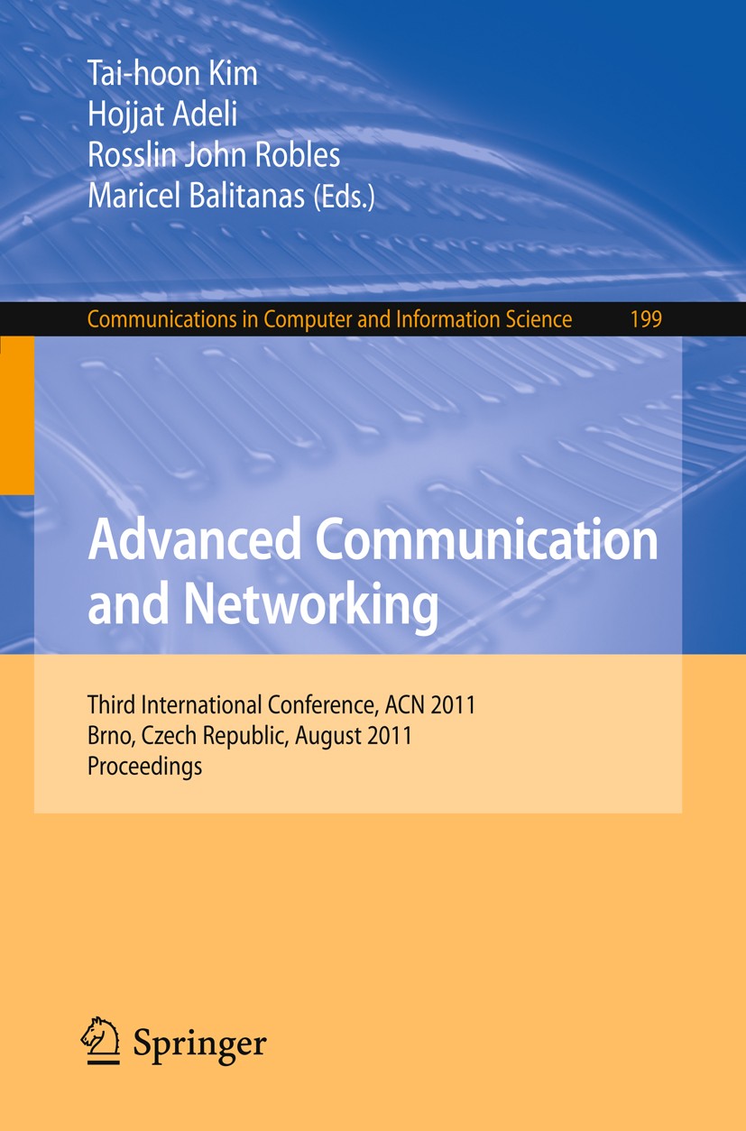 Titlebook: Advanced Communication and Networking; International Confer Tai-hoon Kim,Hojjat Adeli,Maricel Balitanas Conference proceedings 2011 Springe Titlebook: Advanced Communication and Networking; International Confer Tai-hoon Kim,Hojjat Adeli,Maricel Balitanas Conference proceedings 2011 Springe