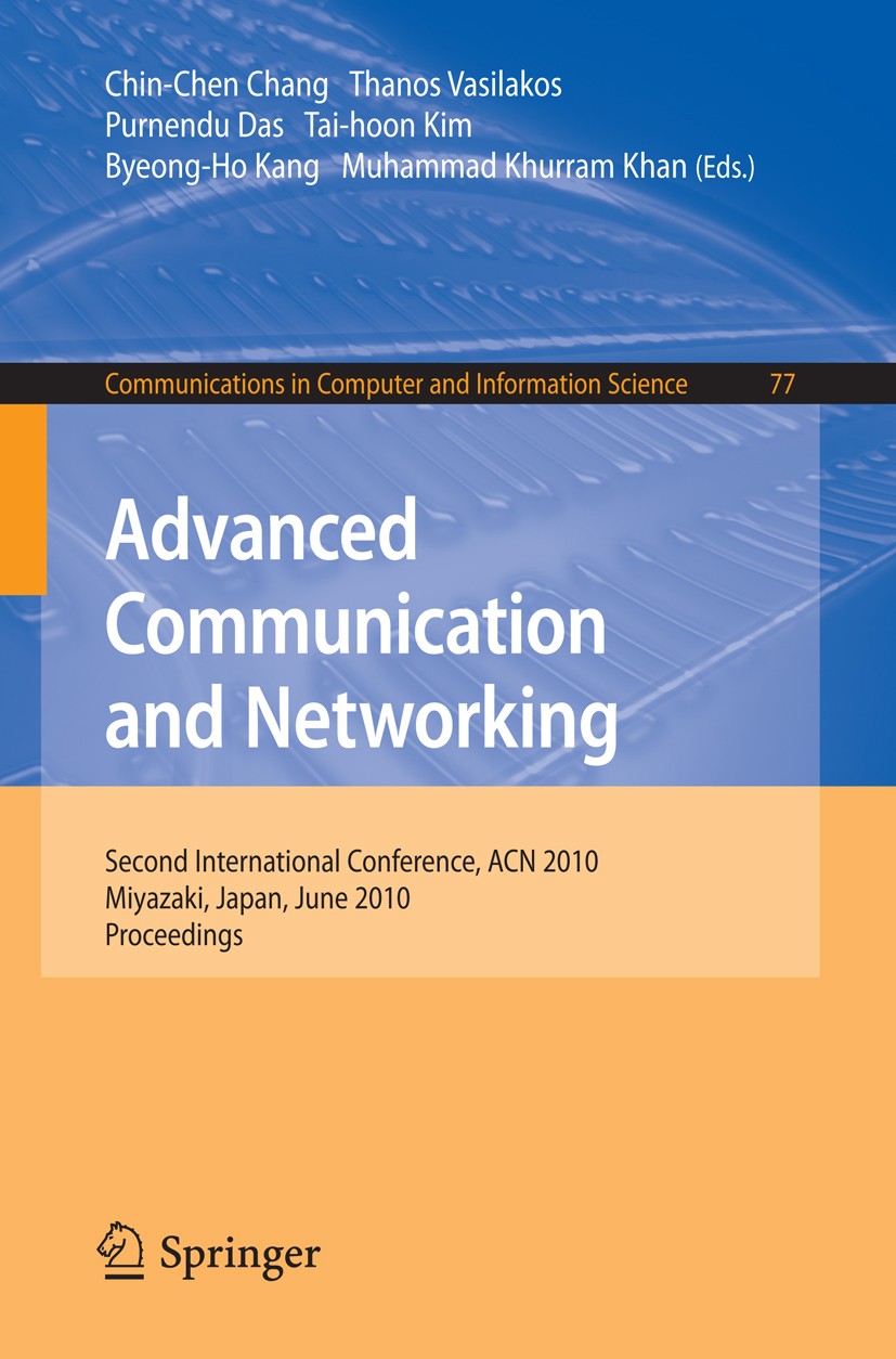 Titlebook: Advanced Communication and Networking; 2nd International Co Chin-Chen Chang,Thanos Vasilakos,Muhammad Khurram Conference proceedings 2010 Titlebook: Advanced Communication and Networking; 2nd International Co Chin-Chen Chang,Thanos Vasilakos,Muhammad Khurram Conference proceedings 2010