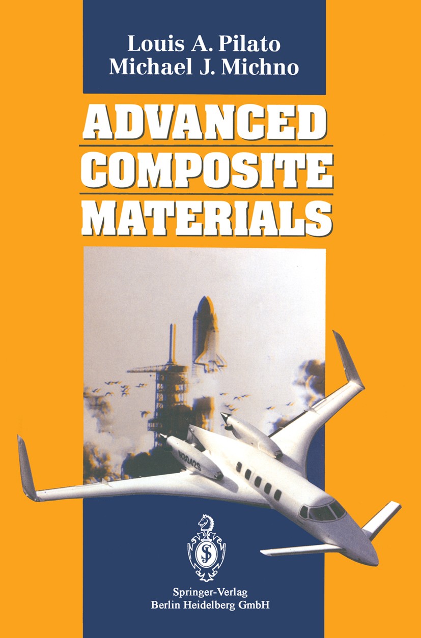 Titlebook: Advanced Composite Materials; Louis A. Pilato,Michael J. Michno Book 1994 Springer-Verlag Berlin Heidelberg 1994 Fasern.Fibres.Materials.P Titlebook: Advanced Composite Materials; Louis A. Pilato,Michael J. Michno Book 1994 Springer-Verlag Berlin Heidelberg 1994 Fasern.Fibres.Materials.P
