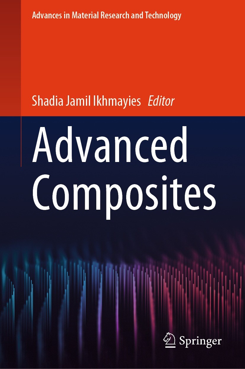 Titlebook: Advanced Composites; Shadia Jamil Ikhmayies Book 2024 The Editor(s) (if applicable) and The Author(s), under exclusive license to Springer Titlebook: Advanced Composites; Shadia Jamil Ikhmayies Book 2024 The Editor(s) (if applicable) and The Author(s), under exclusive license to Springer
