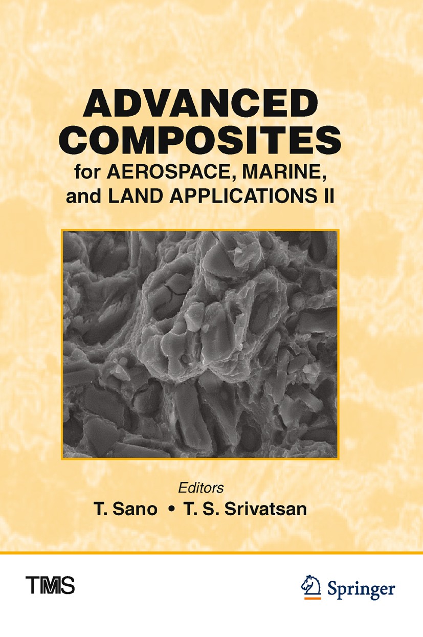 Titlebook: Advanced Composites for Aerospace, Marine, and Land Applications II; T. Sano (materials engineer in the Materials and M Book 2016 The Mine Titlebook: Advanced Composites for Aerospace, Marine, and Land Applications II; T. Sano (materials engineer in the Materials and M Book 2016 The Mine