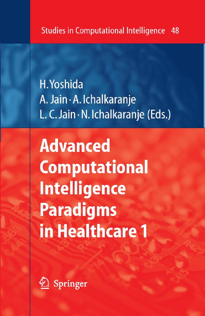 Titlebook: Advanced Computational Intelligence Paradigms in Healthcare - 1; Hiro Yoshida,Ashlesha Jain,Nikhil Ichalkaranje (Se Book 2007 Springer-Ver Titlebook: Advanced Computational Intelligence Paradigms in Healthcare - 1; Hiro Yoshida,Ashlesha Jain,Nikhil Ichalkaranje (Se Book 2007 Springer-Ver