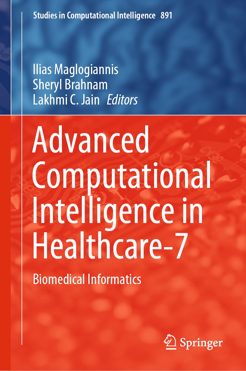 Titlebook: Advanced Computational Intelligence in Healthcare-7; Biomedical Informati Ilias Maglogiannis,Sheryl Brahnam,Lakhmi C. Jain Book 2020 Spring Titlebook: Advanced Computational Intelligence in Healthcare-7; Biomedical Informati Ilias Maglogiannis,Sheryl Brahnam,Lakhmi C. Jain Book 2020 Spring