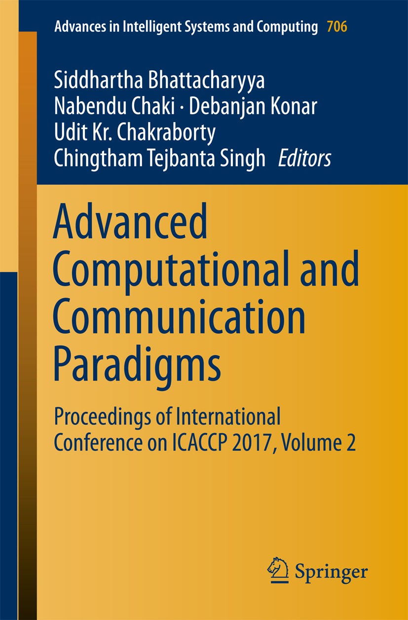 Titlebook: Advanced Computational and Communication Paradigms; Proceedings of Inter Siddhartha Bhattacharyya,Nabendu Chaki,Chingtham T Conference proc Titlebook: Advanced Computational and Communication Paradigms; Proceedings of Inter Siddhartha Bhattacharyya,Nabendu Chaki,Chingtham T Conference proc