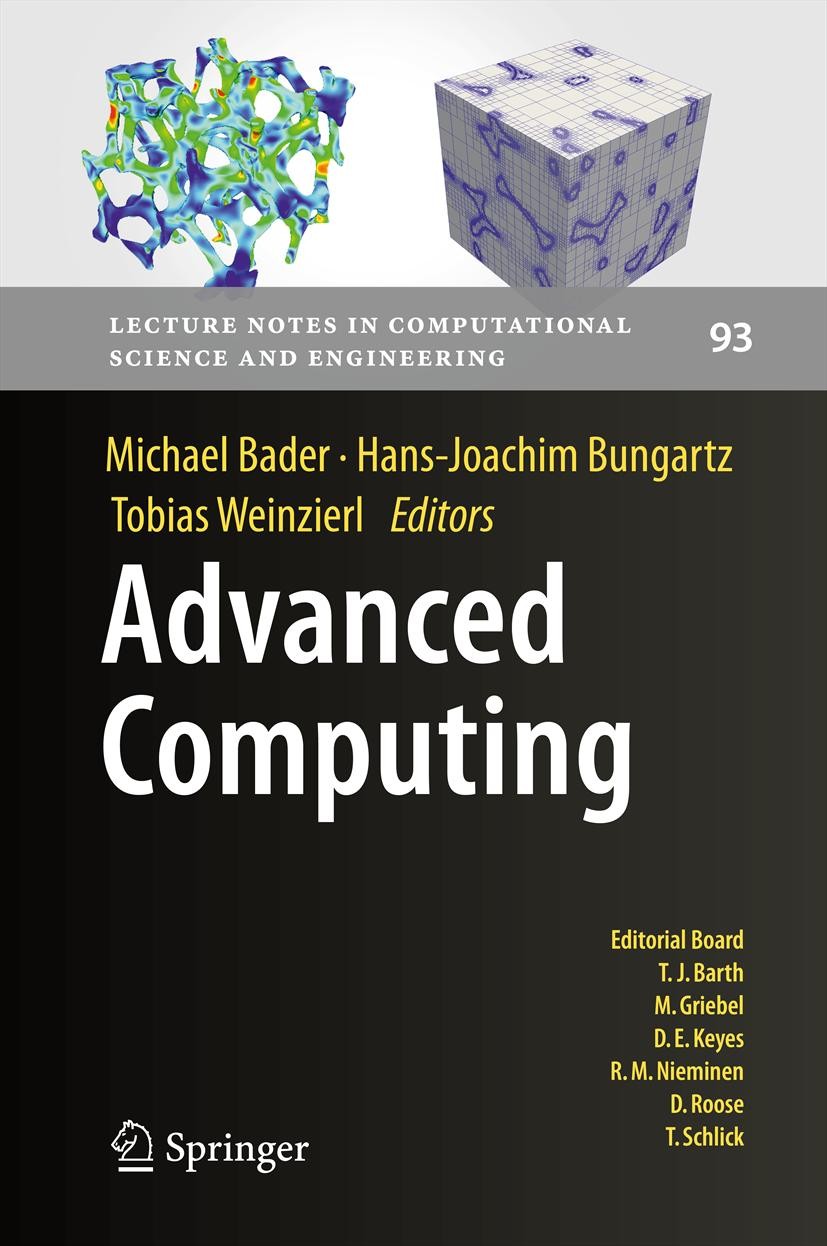 Titlebook: Advanced Computing; Michael Bader,Hans-Joachim Bungartz,Tobias Weinzie Conference proceedings 2013 Springer-Verlag Berlin Heidelberg 2013 Titlebook: Advanced Computing; Michael Bader,Hans-Joachim Bungartz,Tobias Weinzie Conference proceedings 2013 Springer-Verlag Berlin Heidelberg 2013
