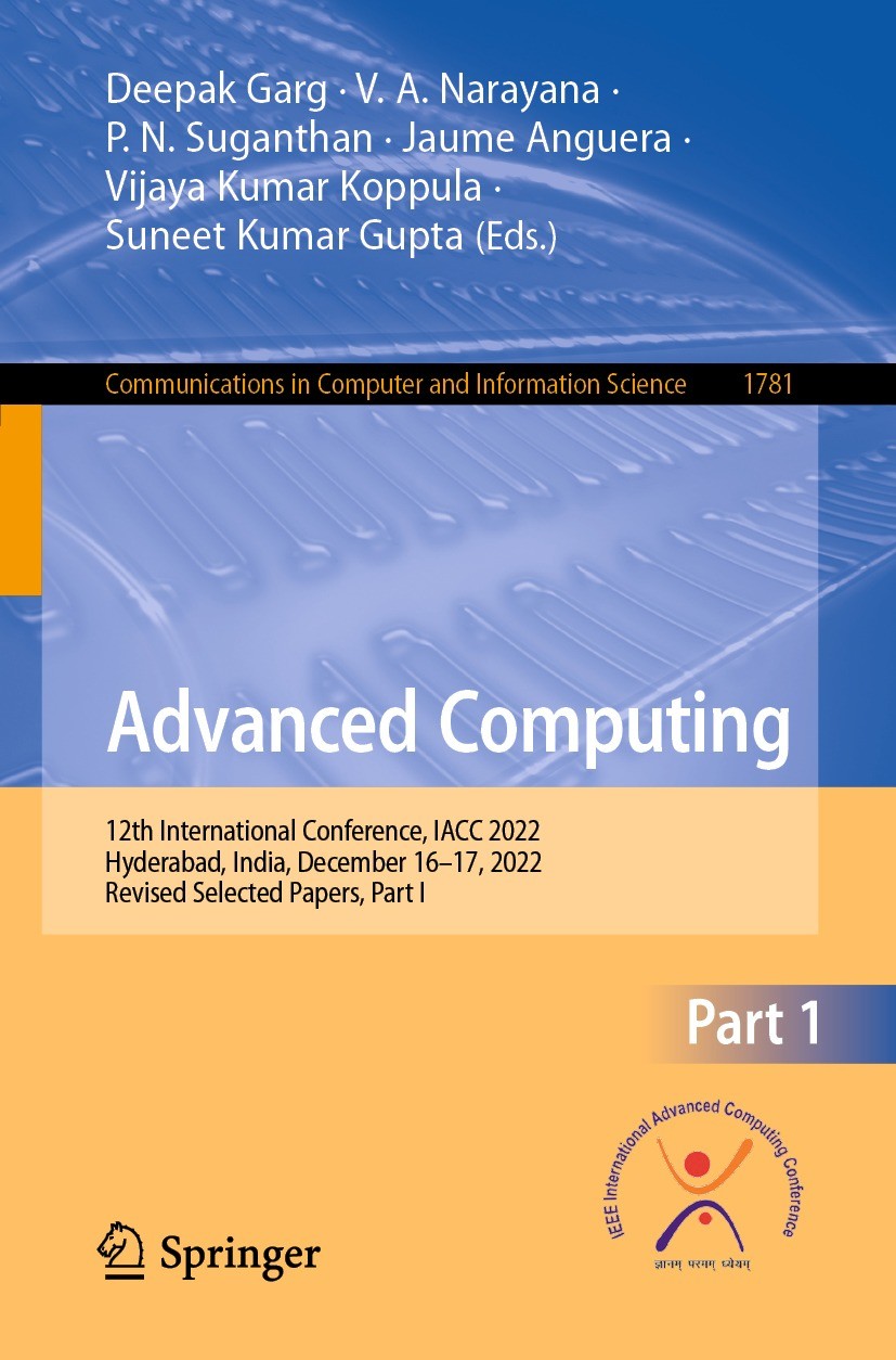 Titlebook: Advanced Computing; 12th International C Deepak Garg,V. A. Narayana,Suneet Kumar Gupta Conference proceedings 2023 Springer Nature Switzerl Titlebook: Advanced Computing; 12th International C Deepak Garg,V. A. Narayana,Suneet Kumar Gupta Conference proceedings 2023 Springer Nature Switzerl