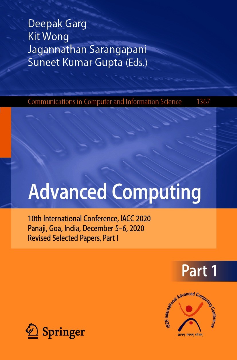 Titlebook: Advanced Computing; 10th International C Deepak Garg,Kit Wong,Suneet Kumar Gupta Conference proceedings 2021 Springer Nature Singapore Pte Titlebook: Advanced Computing; 10th International C Deepak Garg,Kit Wong,Suneet Kumar Gupta Conference proceedings 2021 Springer Nature Singapore Pte
