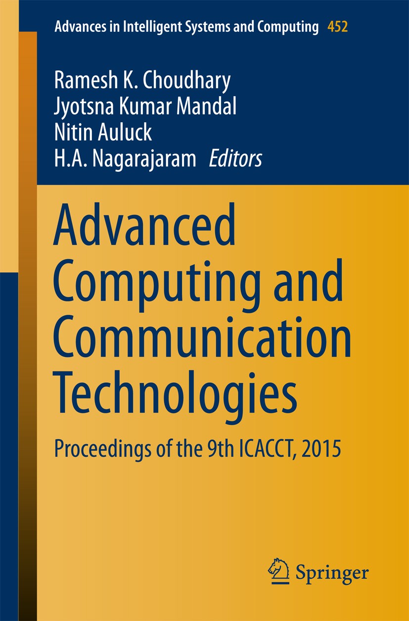 Titlebook: Advanced Computing and Communication Technologies; Proceedings of the 9 Ramesh K. Choudhary,Jyotsna Kumar Mandal,H A Nagar Conference proce Titlebook: Advanced Computing and Communication Technologies; Proceedings of the 9 Ramesh K. Choudhary,Jyotsna Kumar Mandal,H A Nagar Conference proce