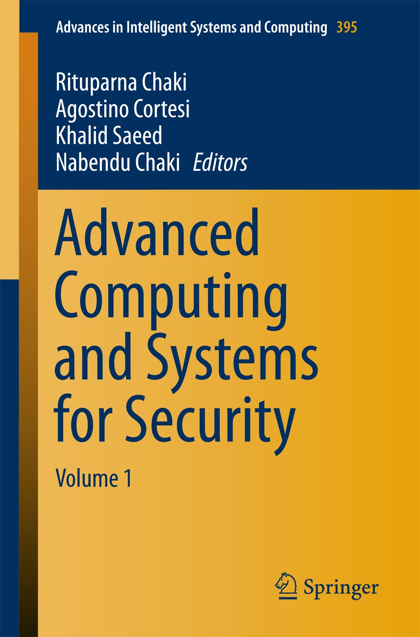Titlebook: Advanced Computing and Systems for Security; Volume 1 Rituparna Chaki,Agostino Cortesi,Nabendu Chaki Book 2016 Springer India 2016 Biometri Titlebook: Advanced Computing and Systems for Security; Volume 1 Rituparna Chaki,Agostino Cortesi,Nabendu Chaki Book 2016 Springer India 2016 Biometri