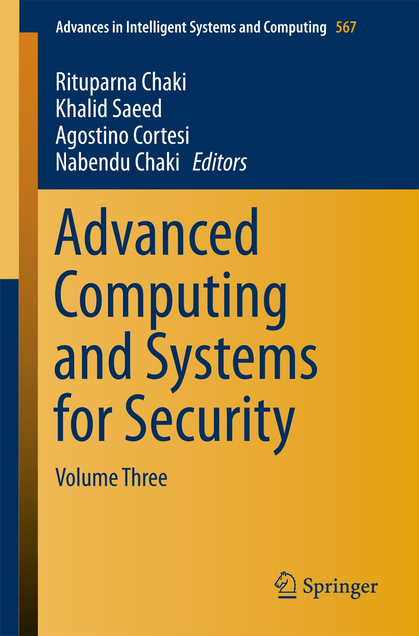 Titlebook: Advanced Computing and Systems for Security; Volume Three Rituparna Chaki,Khalid Saeed,Nabendu Chaki Book 2017 Springer Nature Singapore Pt Titlebook: Advanced Computing and Systems for Security; Volume Three Rituparna Chaki,Khalid Saeed,Nabendu Chaki Book 2017 Springer Nature Singapore Pt