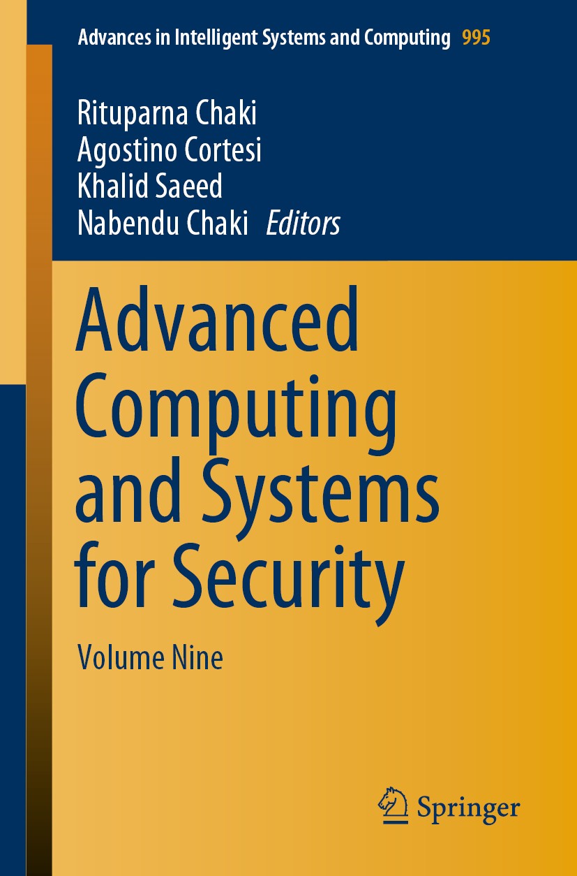 Titlebook: Advanced Computing and Systems for Security; Volume Nine Rituparna Chaki,Agostino Cortesi,Nabendu Chaki Book 2020 Springer Nature Singapore Titlebook: Advanced Computing and Systems for Security; Volume Nine Rituparna Chaki,Agostino Cortesi,Nabendu Chaki Book 2020 Springer Nature Singapore
