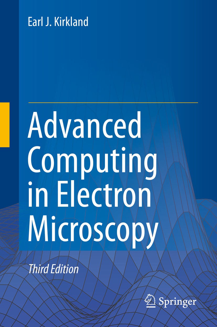 Titlebook: Advanced Computing in Electron Microscopy; Earl J. Kirkland Book 2020Latest edition Springer Nature Switzerland AG 2020 fast fourier proje Titlebook: Advanced Computing in Electron Microscopy; Earl J. Kirkland Book 2020Latest edition Springer Nature Switzerland AG 2020 fast fourier proje
