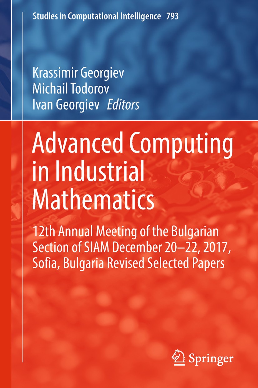 Titlebook: Advanced Computing in Industrial Mathematics; 12th Annual Meeting Krassimir Georgiev,Michail Todorov,Ivan Georgiev Book 2019 Springer Natu Titlebook: Advanced Computing in Industrial Mathematics; 12th Annual Meeting Krassimir Georgiev,Michail Todorov,Ivan Georgiev Book 2019 Springer Natu