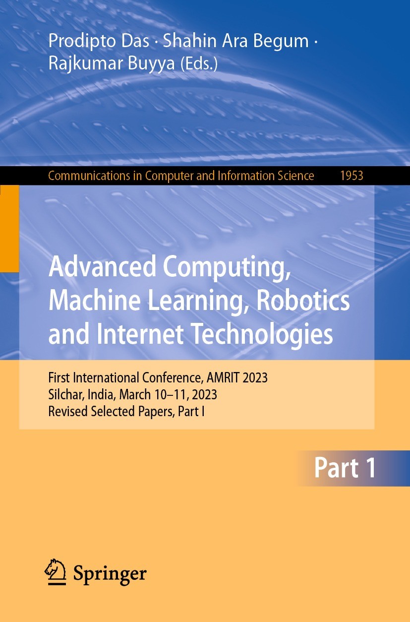 Titlebook: Advanced Computing, Machine Learning, Robotics and Internet Technologies; First International Prodipto Das,Shahin Ara Begum,Rajkumar Buyya Titlebook: Advanced Computing, Machine Learning, Robotics and Internet Technologies; First International Prodipto Das,Shahin Ara Begum,Rajkumar Buyya