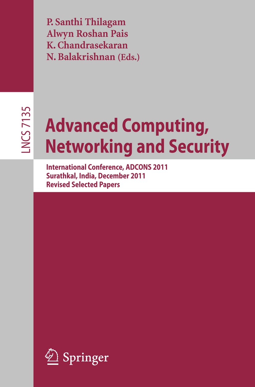 Titlebook: Advanced Computing, Networking and Security; International Confer P. Santhi Thilagam,Alwyn Roshan Pais,N. Balakrishn Conference proceedings Titlebook: Advanced Computing, Networking and Security; International Confer P. Santhi Thilagam,Alwyn Roshan Pais,N. Balakrishn Conference proceedings