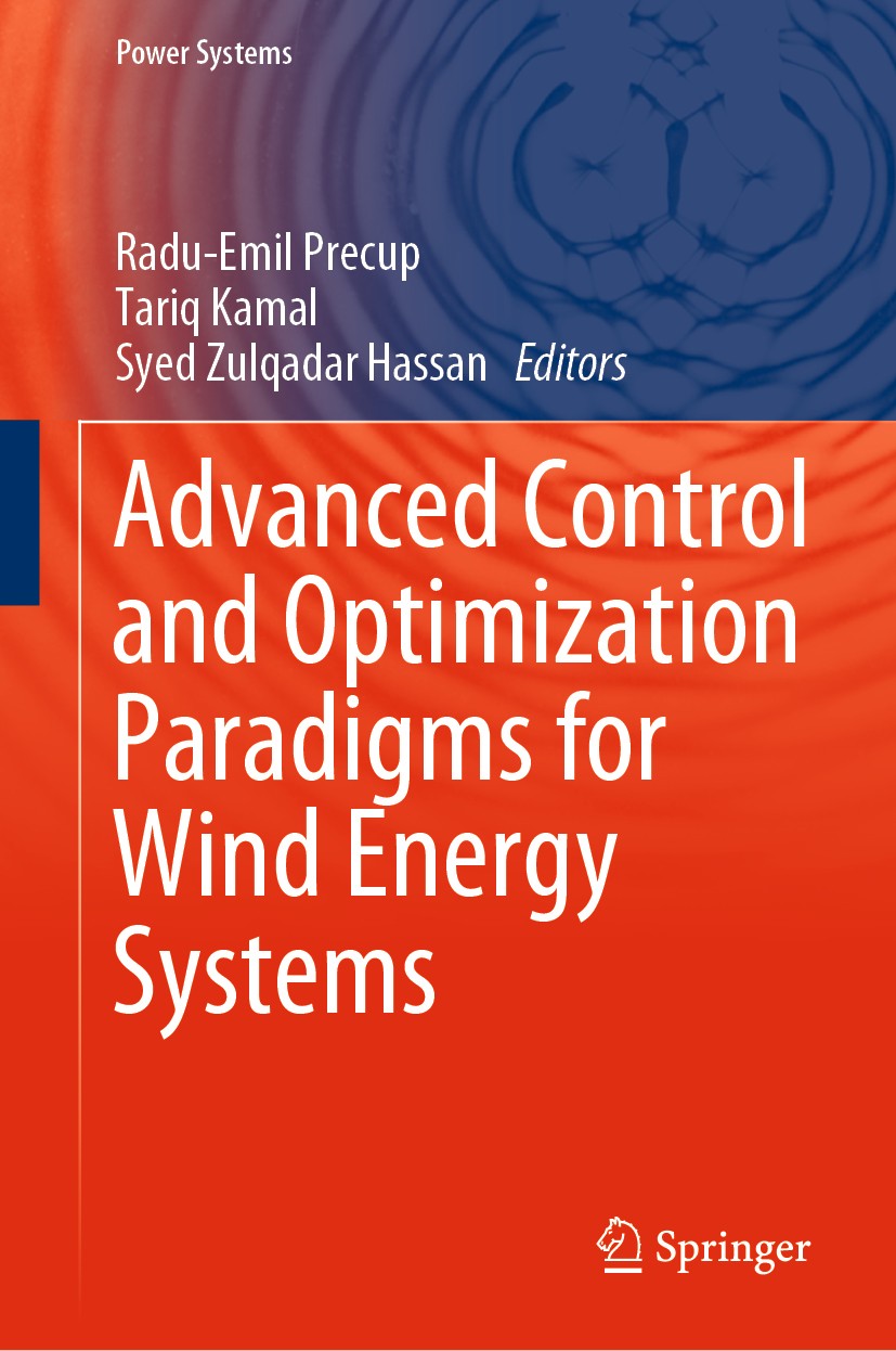 Titlebook: Advanced Control and Optimization Paradigms for Wind Energy Systems; Radu-Emil Precup,Tariq Kamal,Syed Zulqadar Hassan Book 2019 Springer Titlebook: Advanced Control and Optimization Paradigms for Wind Energy Systems; Radu-Emil Precup,Tariq Kamal,Syed Zulqadar Hassan Book 2019 Springer