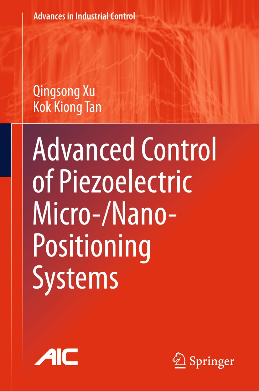 Titlebook: Advanced Control of Piezoelectric Micro-/Nano-Positioning Systems; Qingsong Xu,Kok Kiong Tan Book 2016 Springer International Publishing S Titlebook: Advanced Control of Piezoelectric Micro-/Nano-Positioning Systems; Qingsong Xu,Kok Kiong Tan Book 2016 Springer International Publishing S
