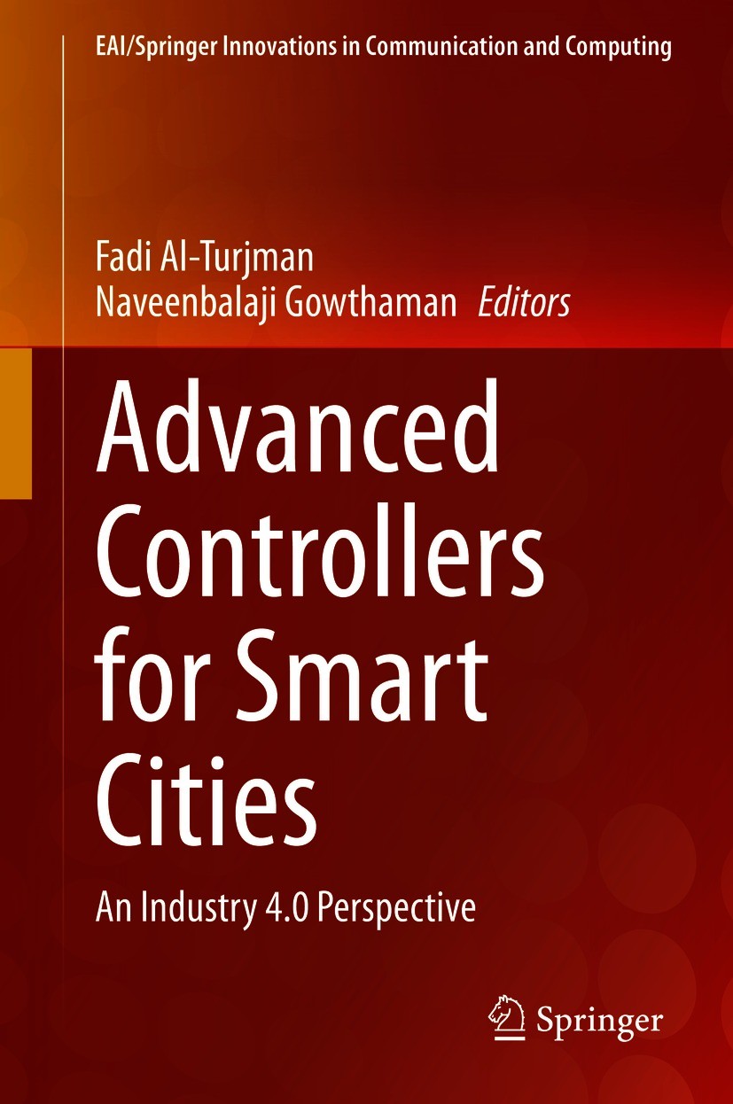 Titlebook: Advanced Controllers for Smart Cities; An Industry 4.0 Pers Fadi Al-Turjman,Naveenbalaji Gowthaman Book 2021 Springer Nature Switzerland AG Titlebook: Advanced Controllers for Smart Cities; An Industry 4.0 Pers Fadi Al-Turjman,Naveenbalaji Gowthaman Book 2021 Springer Nature Switzerland AG