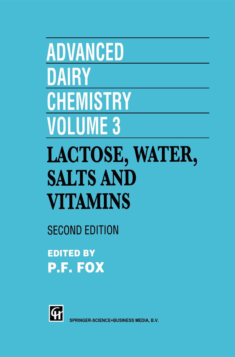 Titlebook: Advanced Dairy Chemistry Volume 3; Lactose, water, salt P. F. Fox Book 19972nd edition Springer Science+Business Media Dordrecht 1997 Vitam Titlebook: Advanced Dairy Chemistry Volume 3; Lactose, water, salt P. F. Fox Book 19972nd edition Springer Science+Business Media Dordrecht 1997 Vitam