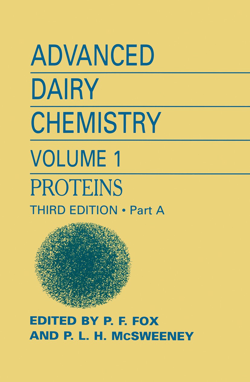 Titlebook: Advanced Dairy Chemistry: Volume 1: Proteins, Parts A&B; P. F. Fox,P. L. H. McSweeney Book 20033rd edition Springer-Verlag US 2003 dairy c Titlebook: Advanced Dairy Chemistry: Volume 1: Proteins, Parts A&B; P. F. Fox,P. L. H. McSweeney Book 20033rd edition Springer-Verlag US 2003 dairy c