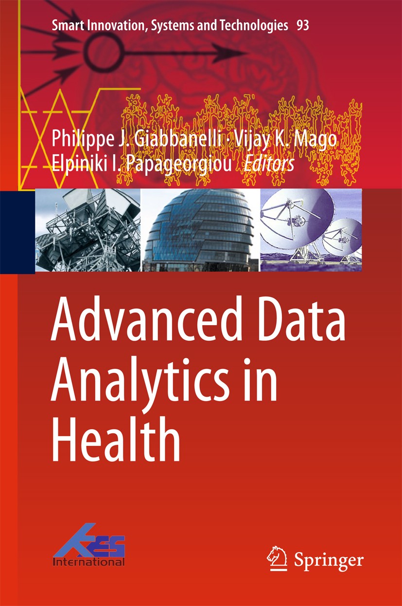 Titlebook: Advanced Data Analytics in Health; Philippe J. Giabbanelli,Vijay K. Mago,Elpiniki I. Book 2018 Springer International Publishing AG, part Titlebook: Advanced Data Analytics in Health; Philippe J. Giabbanelli,Vijay K. Mago,Elpiniki I. Book 2018 Springer International Publishing AG, part